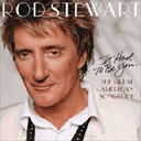 Rod Stewart: It Had to Be You - The Great American Songbook | Music ...